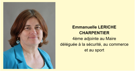 Emmanuelle Leriche Charpentier  4ème adjointe au Maire déléguée à la sécurité, au commerce et au sport