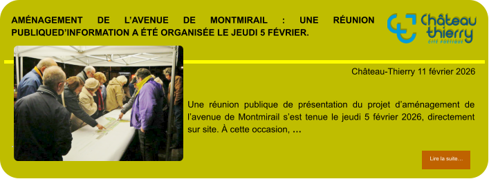 Aménagement de l’avenue de Montmirail : une réunion publiqued’information a été organisée le jeudi 5 février.            . Château-Thierry 11 février 2026 Lire la suite… Lire la suite… Une réunion publique de présentation du projet d’aménagement de l’avenue de Montmirail s’est tenue le jeudi 5 février 2026, directement sur site. À cette occasion, …