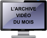 L’archive  vidéo du mois