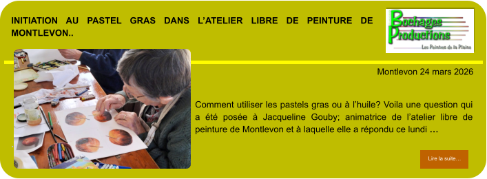 Initiation au pastel gras dans l’atelier libre de peinture de Montlevon..            . Montlevon 24 mars 2026 Lire la suite… Lire la suite… Comment utiliser les pastels gras ou à l’huile? Voila une question qui a été posée à Jacqueline Gouby; animatrice de l’atelier libre de peinture de Montlevon et à laquelle elle a répondu ce lundi …