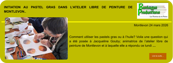 Initiation au pastel gras dans l’atelier libre de peinture de Montlevon..            . Montlevon 24 mars 2026 Lire la suite… Lire la suite… Comment utiliser les pastels gras ou à l’huile? Voila une question qui a été posée à Jacqueline Gouby; animatrice de l’atelier libre de peinture de Montlevon et à laquelle elle a répondu ce lundi …