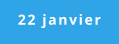 22 janvier