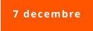 7 decembre